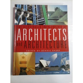 THE ILLUSTRATED ENCYCLOPEDIA OF ARCHITECTS AND ARCHITECTURE - DENNIS SHARP